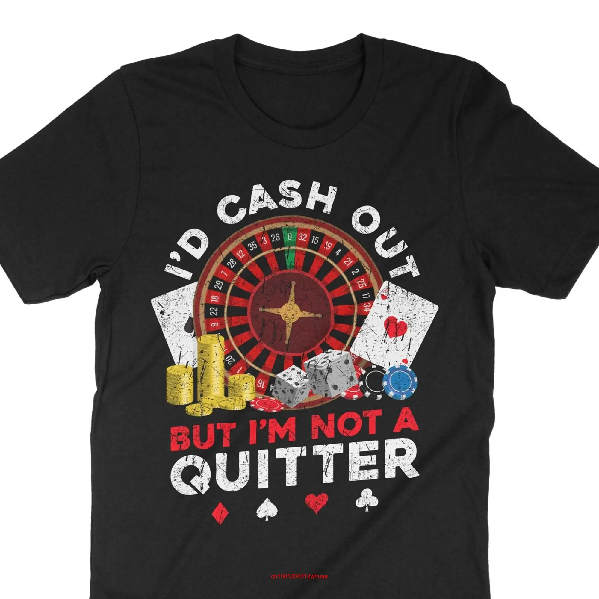 I'd Cash Out But I'm Not A Quitter T Shirt For Casino Players Gamblers Gambling AddicT Poker long or short sleeves