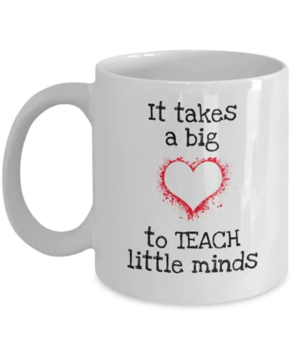 It takes a big heart to teach little minds - Elementary school teacher mug gift