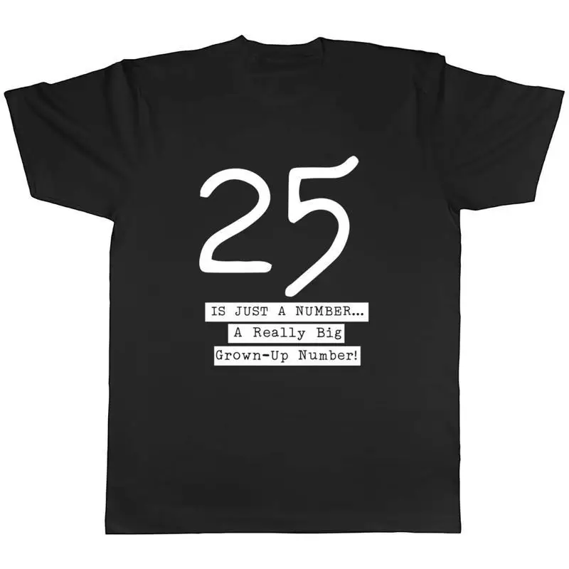 25th Birthday Mens TShirt Twenty Five 25 Big Grown Up Number Tee Gift