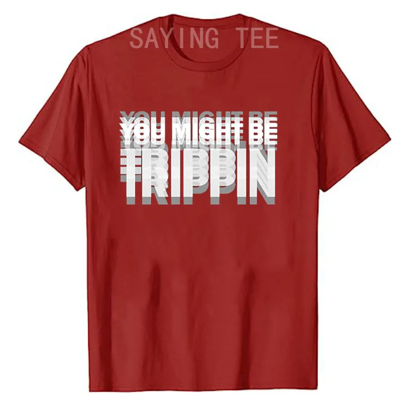 You Might Be Trippin T-Shirt – lustiges psychedelisches Humor-Unisex-Spruch-T-Shirt, Y2k sarkastische Witzbuchstaben bedruckt, Trippin Herrenkleidung – Detail 19