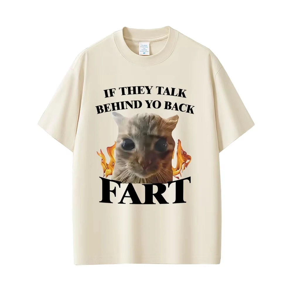 If They Talk Behind Yo Back Fart Cat Funny Meme Graphic T-shirts Men Women Casual Vintage Cotton T Shirts Male Oversized T-shirt