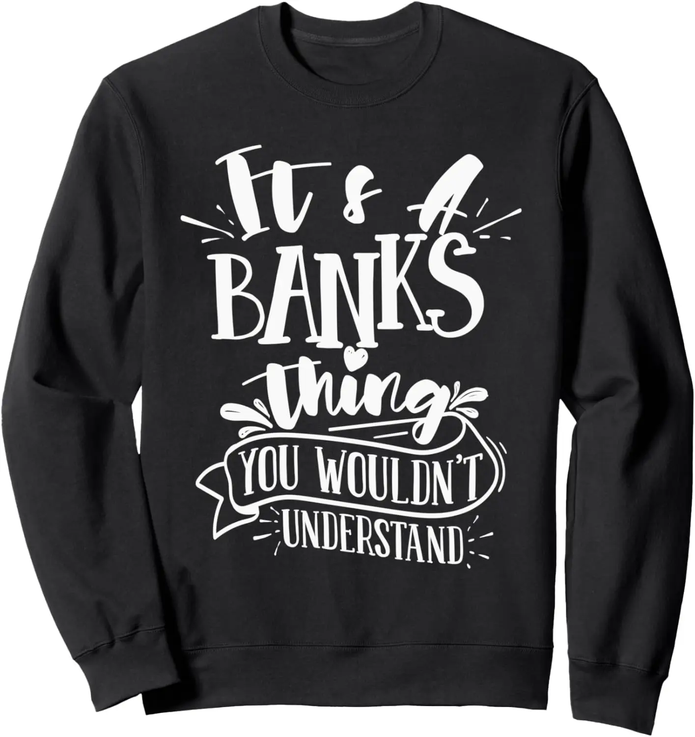 It's A Banks Thing You Wouldn't Understand Custom Family Sweatshirt