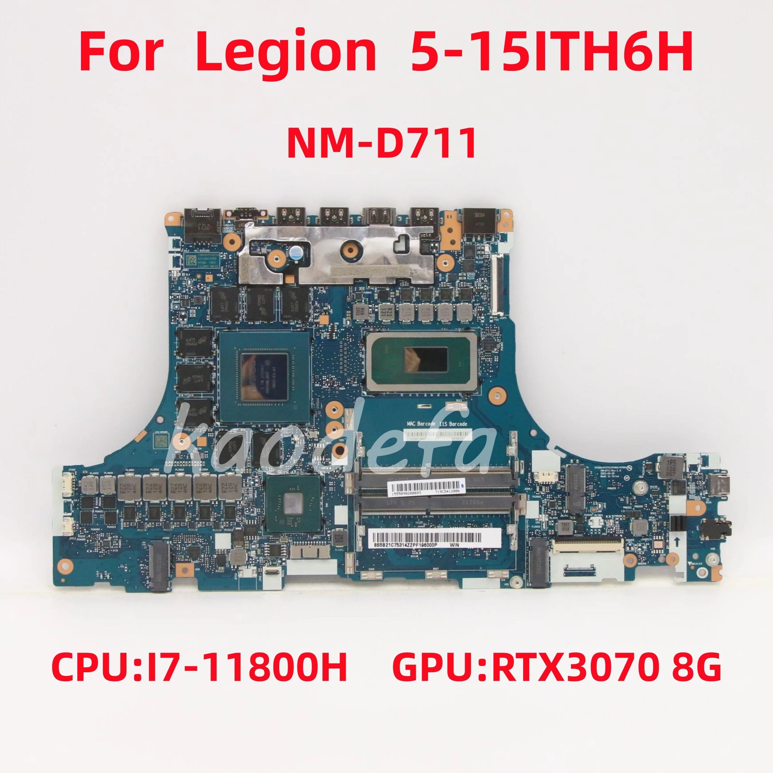 

NM-D711 Mainboard For Lenovo Legion 5-15ITH6H Laptop Motherboard CPU:I7-11800H GPU:RTX3070 8G 100% Test OK