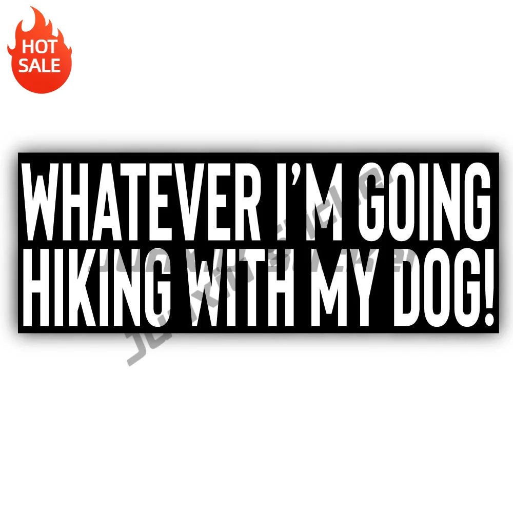 Whatever Im Going Hiking With My Dog Vinyl Sticker For Car Bumper And Laptop Funny Quote Decal
