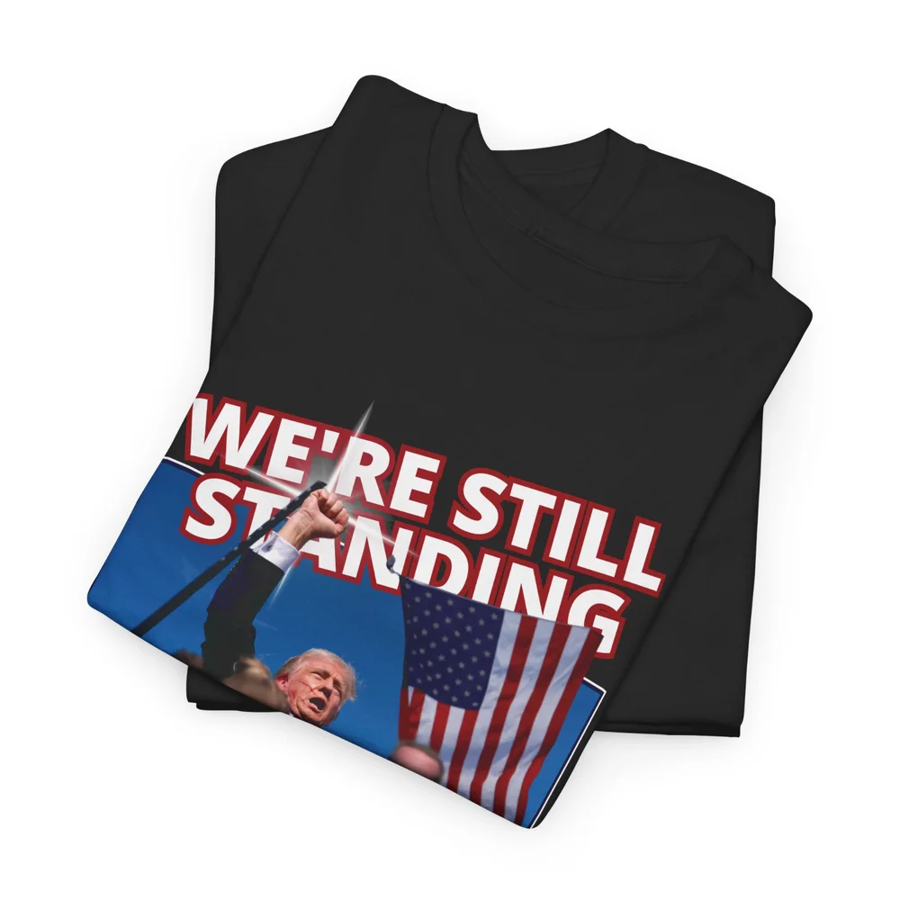 We're still standing Trump T Shirt America 2024 Vote Patriotic Clothing Classic