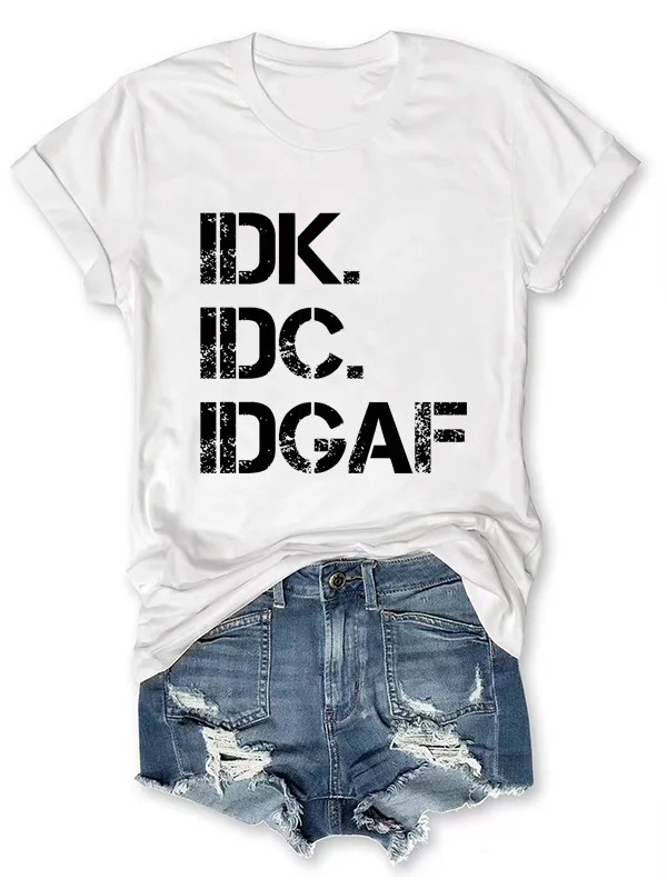 2024 New Stylish Holiday Female Shirt Individuality Idk Idc Idgaf Slogan Women T-shirt Vintage Fashion Summer Fallow Girl Tee