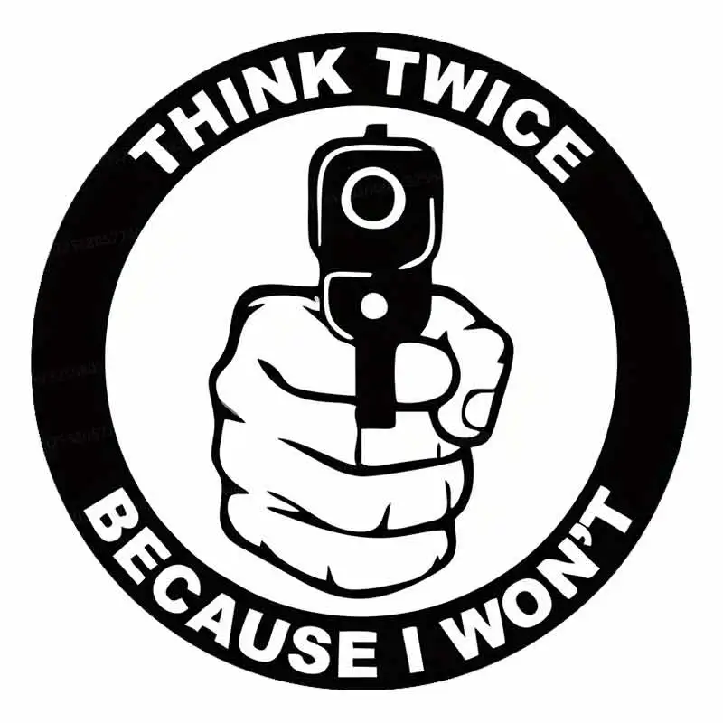 

Think Twice Because I won't Car Sticker Vinyl Decal Waterproof Rear Window Motorcycle Camper Bumper Truck Decoration SH1015