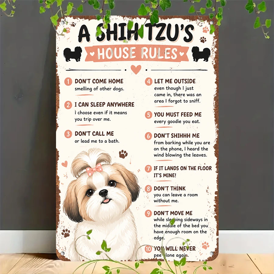 2D flat retro metal tin plate,  A Shih Tzu's House Rules Tin Sign, Suitable for home, garage, café, bar and garden decoration