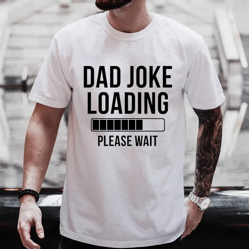 Mens Short Sleeve T Shirt Dad Joke Loading Please Wait Graphic Funny Fathers Day Gift Casual Crew Neck Tops For Daily Party Wear