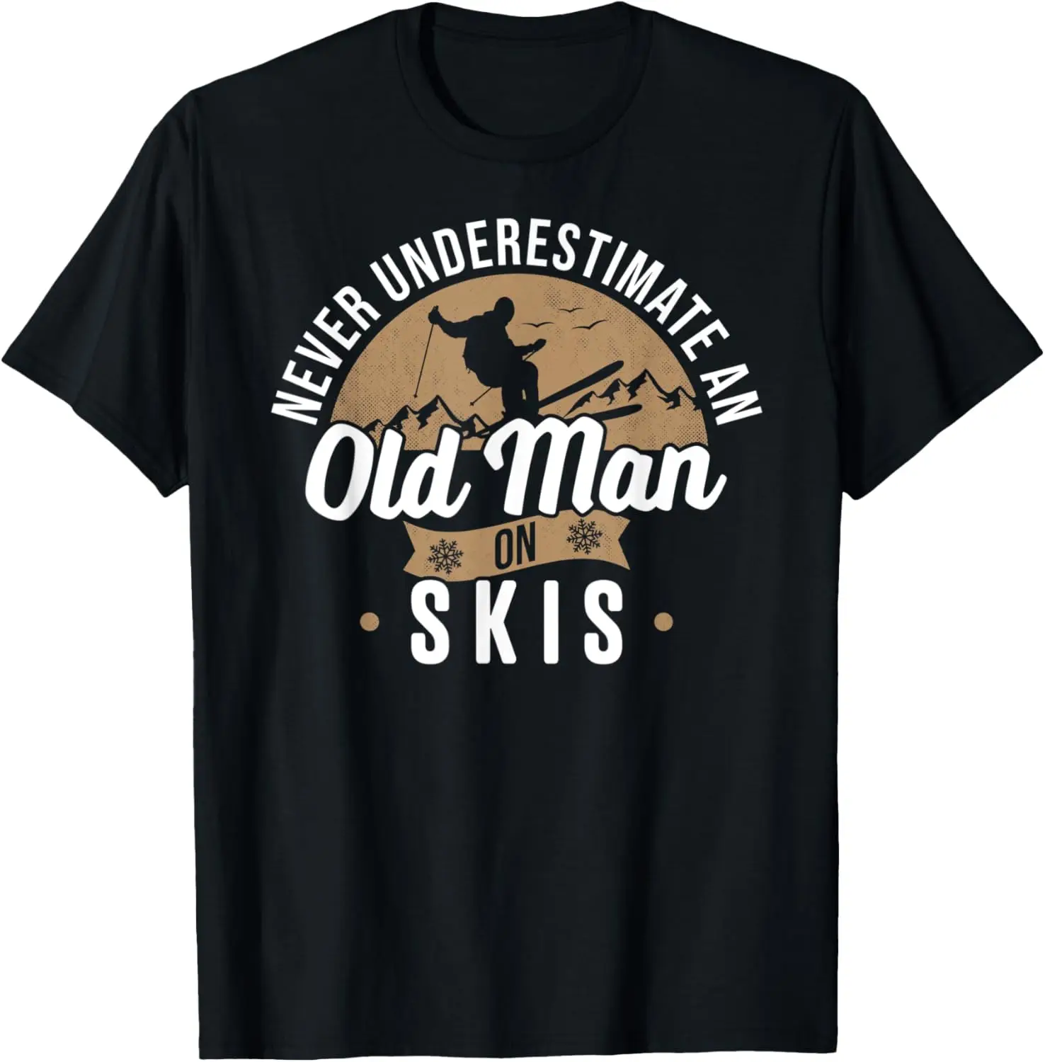 Never Underestimate An Old Man On Skis Ski Jumping Snow Fan T-Shirt