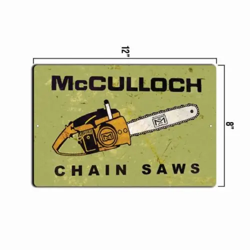 TIN SIGN McCulloch Chain Saws Tools Equipment Garage Rustic Vintage Looking 8x12