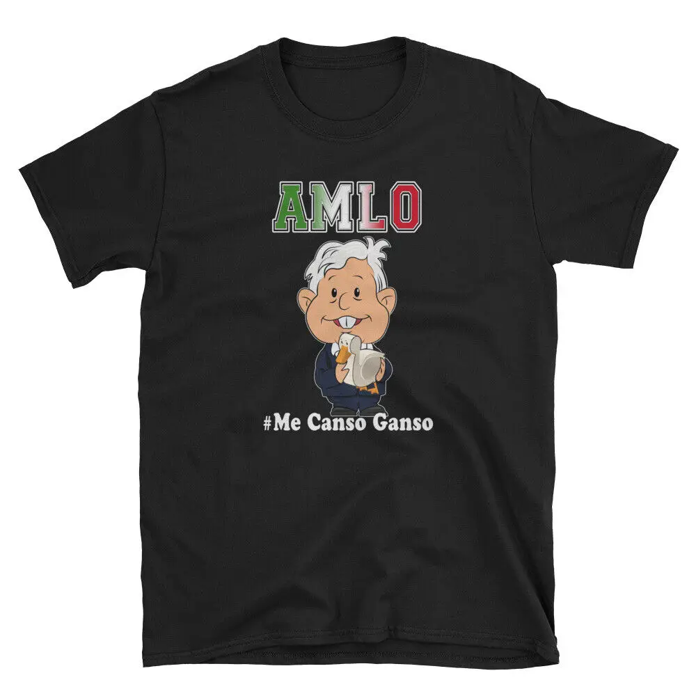 AMLO Me Canso Ganso AMLO La esperanza de Mexico Funny Black S-3XL T-Shirt