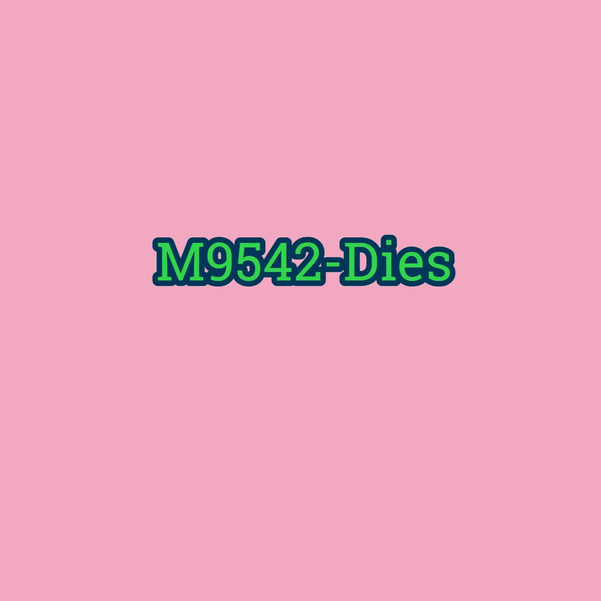 Variant: M9542-Dies