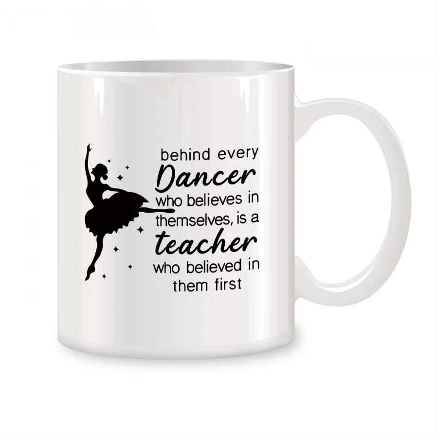 

Behind Every Dancer Who Believes In Themselves Mugs For Dance Teacher Birthday Gifts Novelty Coffee Ceramic Tea Cups White 11 oz