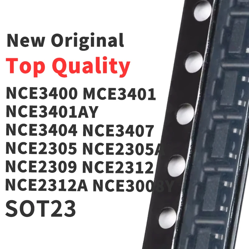 (100 Pieces) NCE3400 MCE3401 NCE3401AY NCE3404 NCE3407 NCE2305 NCE2305A NCE2309 NCE2312 NCE2312A NCE3008Y SOT23 New Original