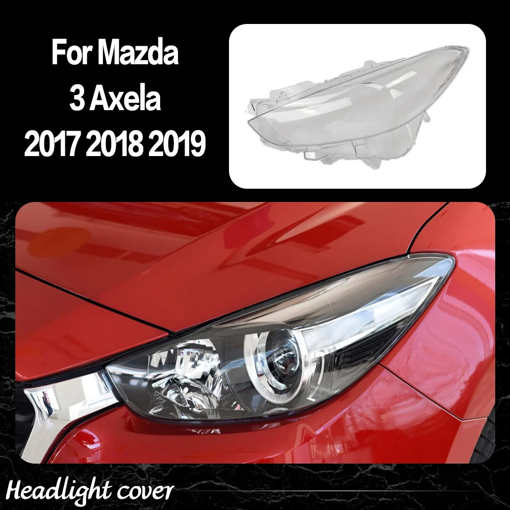 

Headlight Lens Shell For Mazda 3 Axela 2017 2018 2019 Low Transparent Headlamp Cover Plexiglass Replace Original Lampshade