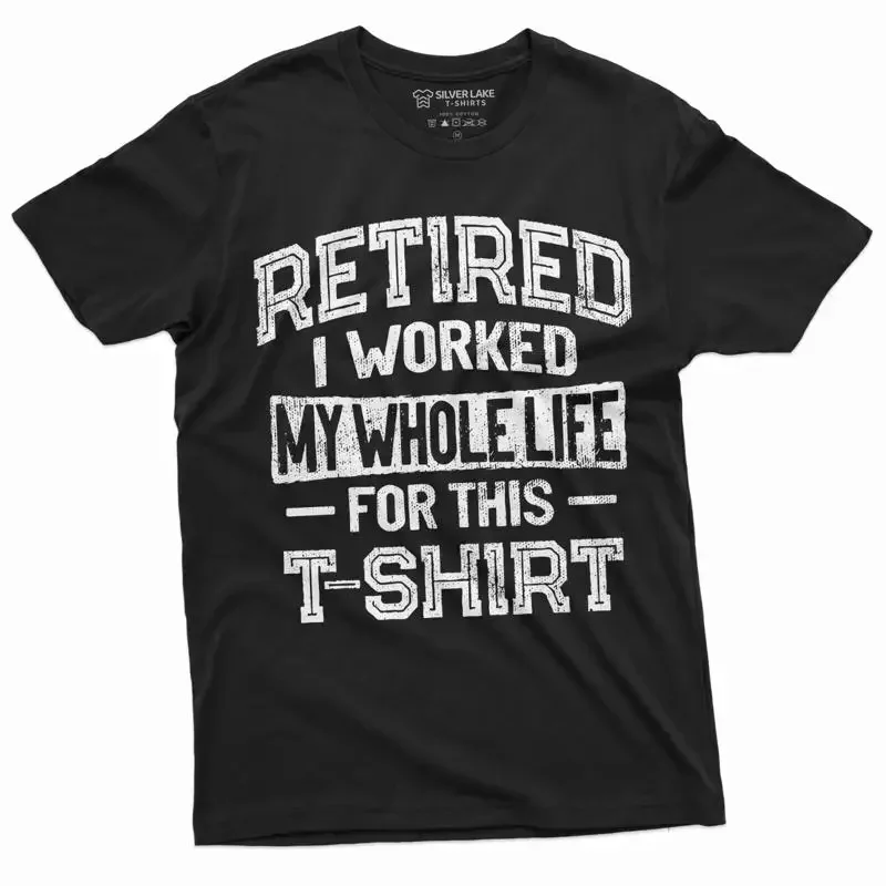 Retirement Funny T Shirt I worked Whole life for this