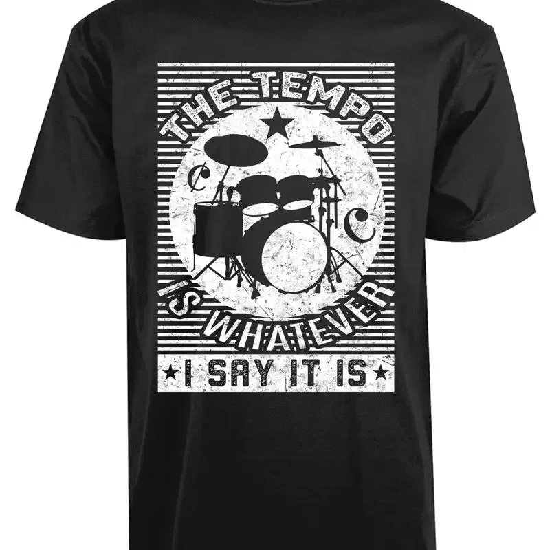 The Tempo Is Whatever I Say It New Men's T Shirt Music Drums Hip Hop Casual