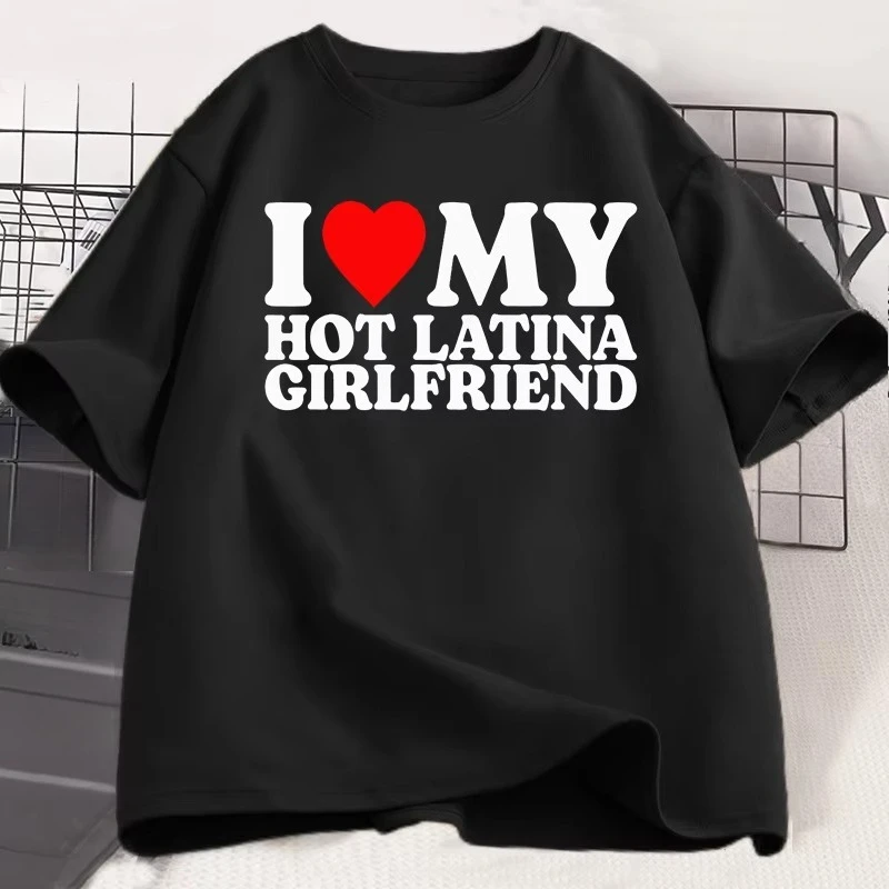 I Love My Hot Latina Girlfriend T Shirt Matching Couple T-Shirt Gift for Love Tee Cotton Short Sleeve Tee Women Casual Clothes