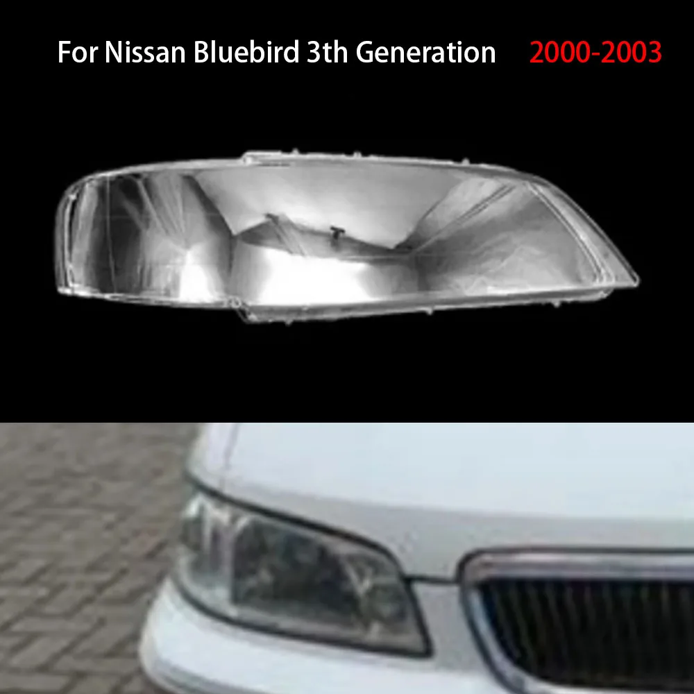 

For Nissan Bluebird 3th Generation 2000-2003 Front Headlight Cover Transparent Lampshade Lamp Shell Masks Plexiglass