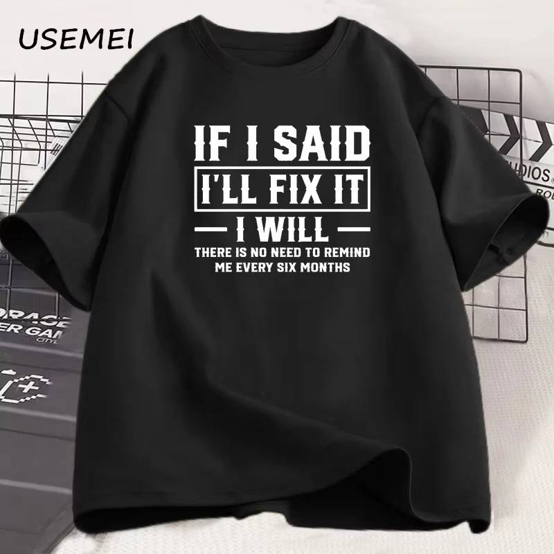 Men's T Shirt If I Said I Will Fix It I Will Funny Mechanic T-Shirt Men Dad Printed Tshirt Father's Day Clothes Sreetwear