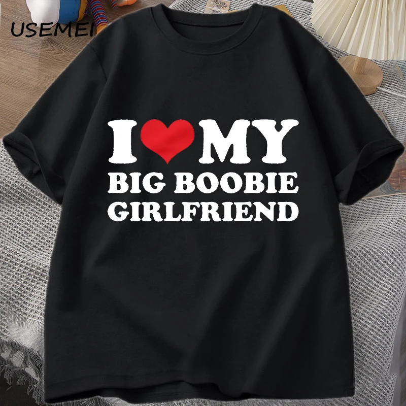 I Heart My Big Boobie Girlfriend T-shirts Men Funny Gift for Him Boyfriend Valentines Day Male Clothes Cotton Tees Shirt