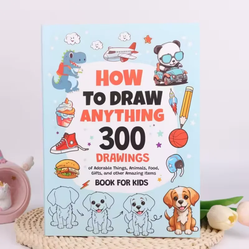 How To Draw Anything: 300 Drawings of Adorable Things, Animals, Food, Gifts, and other Amazing Items |   Book For Kids
