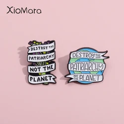 Feminist Enamel Pins Destroy Patriarchy Not The Planet  Brooches Lapel Badges Earth Nature Plant Jewelry Gift For Womens