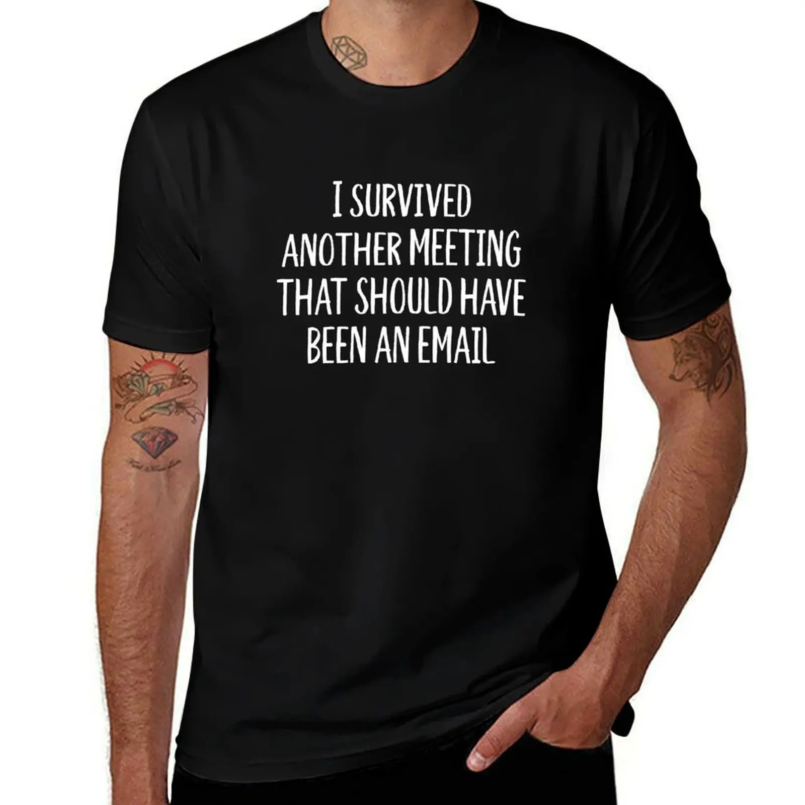 I Survived Another Meeting That Should Have Been An Email T-Shirt Simple Print Design T-Shirt