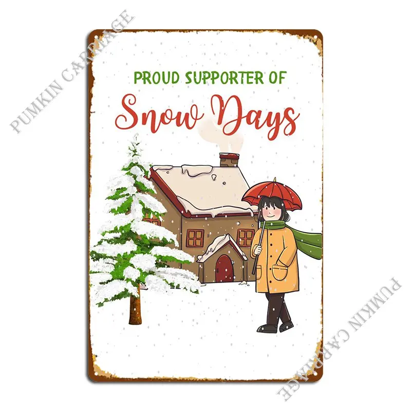 

Snow Days Supporter Metal Plaque Poster Living Room Garage Customize Wall Decor Garage Decoration Tin Sign Poster