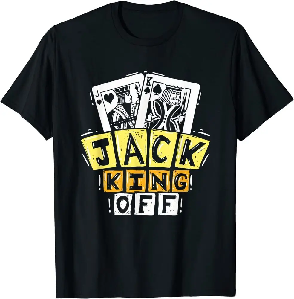 Jack King Off - Funny Poker Winning Streak Adult Humor T-ShirtHigh Quality 100%Cotton Short Sleeve