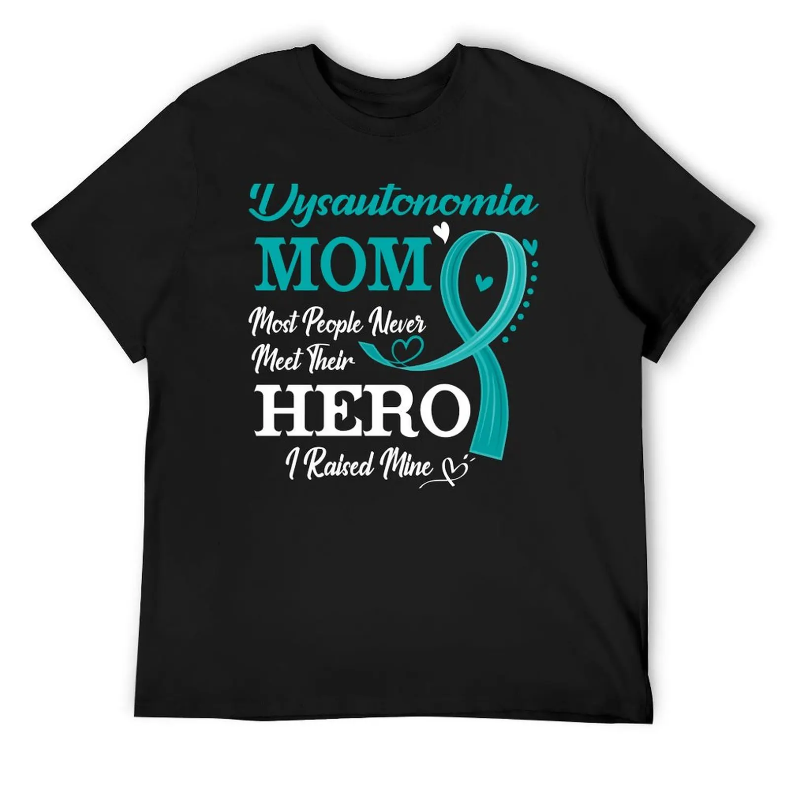 Proud Dysautonomia Mom Most People Never Meet Their Hero I Raised Mine Dysautonomia Awareness T-Shirt