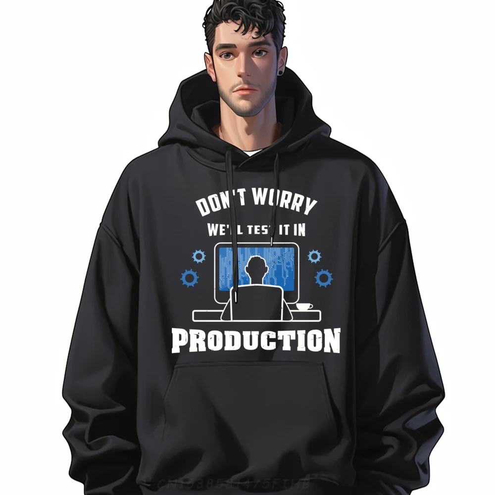 We Ll Test It In Production Funny Computer Programmer Men Pullover Hoodies High Quality Men's Clothing Memorial Day