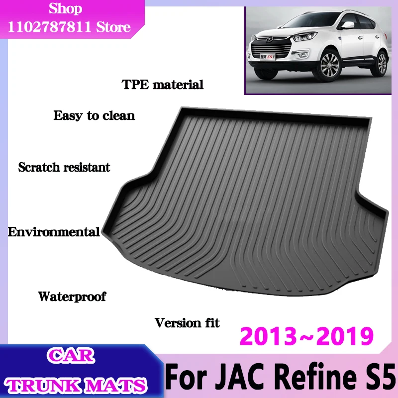 

For JAC Refine S5 Eagle 2013~2019 2018 Car Trunk Floor Mat Waterproof Liner Tray 3D TPE Material Protect Storage Pad Accessories