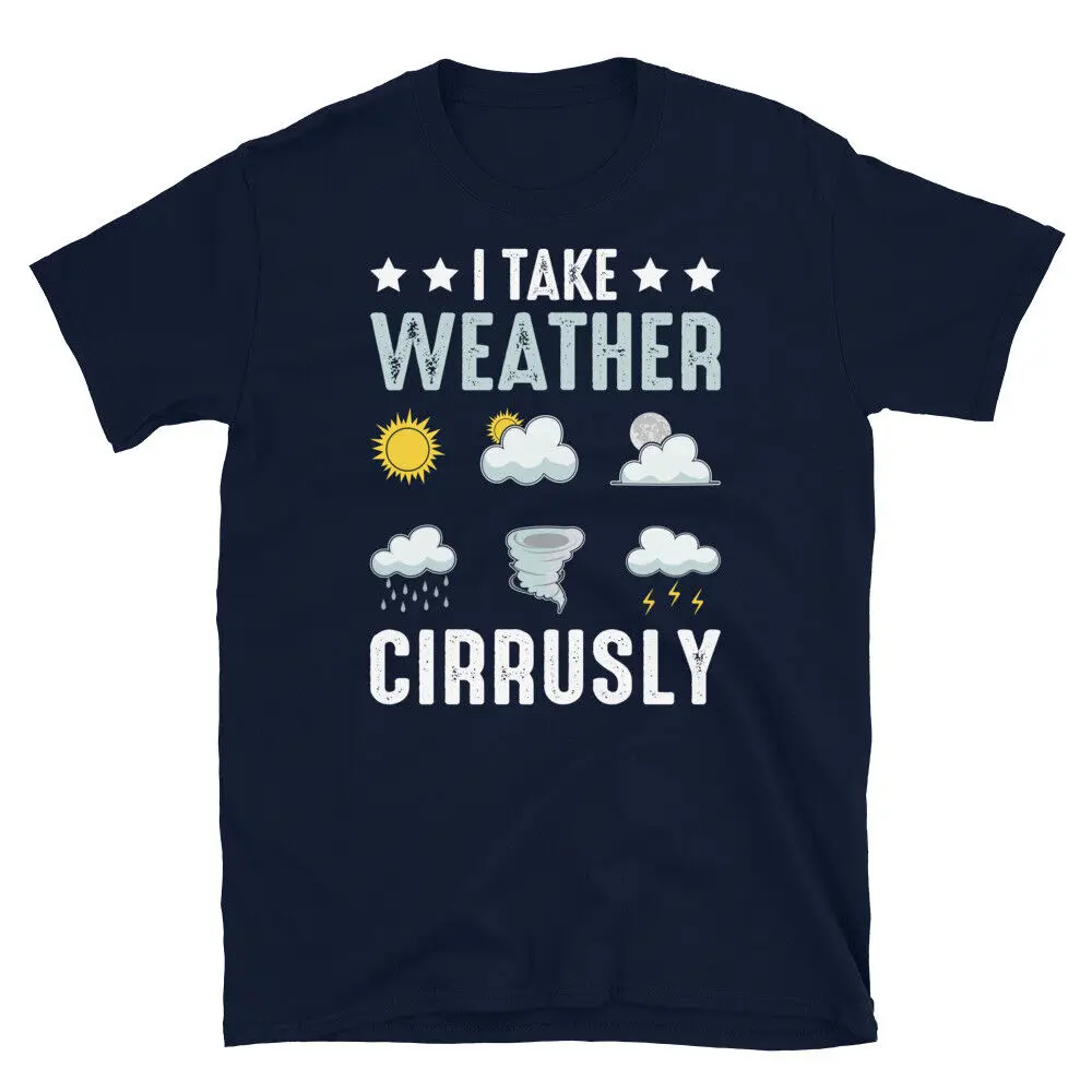 I Take Weather Cirrusly Meteorologist Weather Short-Sleeve Unisex T-Shirt