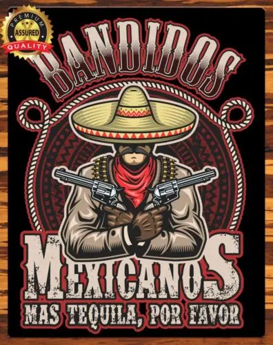 Bandidos - Mexicanos - Mas Tequila, Por Favor - Restored - Metal Sign