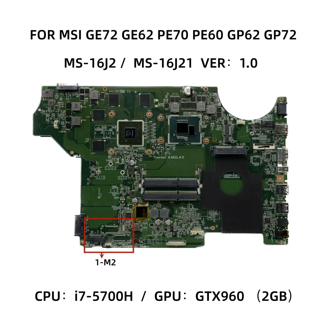 MS-16J21 For MSI GE72 GE62 2QD MS-16J2 Laptop Motherboard With i7-5700H CPU GTX960 2GB-GPU MS-16J21 VER：1.0 100% Fully Tested