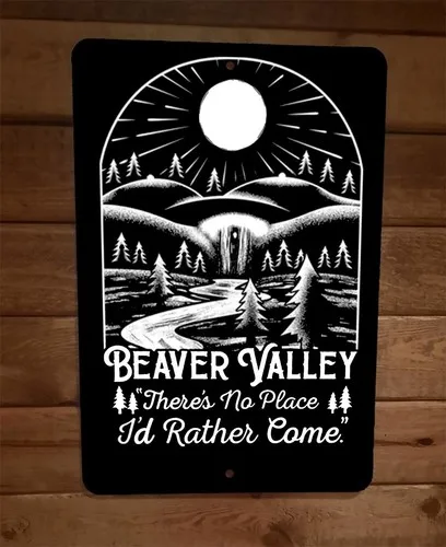 Beaver Valley There;s No Place Id Rather Come  Metal Wall Sign