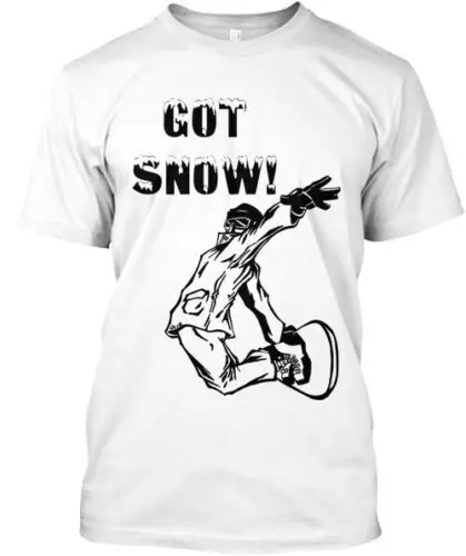 Got Snow T-Shirt Made in the USA Size S to 5XL