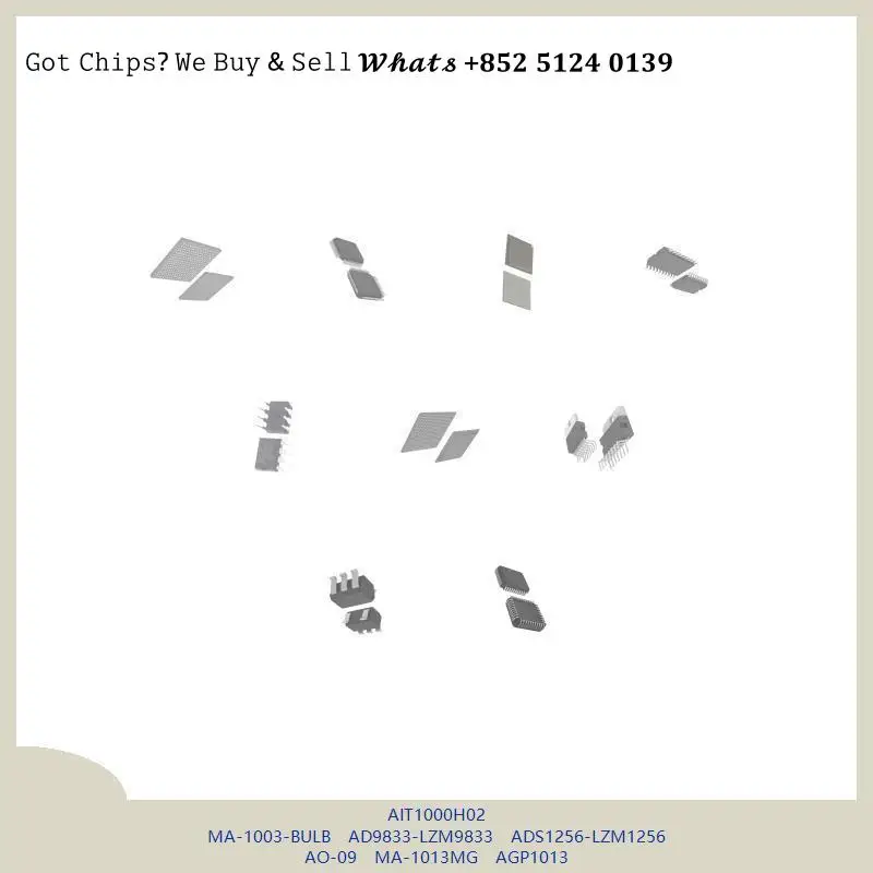 chip chip Integrated circuit chip MCU chip AIT1000H02 MA-1003-BULB AD9833-LZM9833 ADS1256-LZM1256 AO-09 MA-1013MG AGP1013