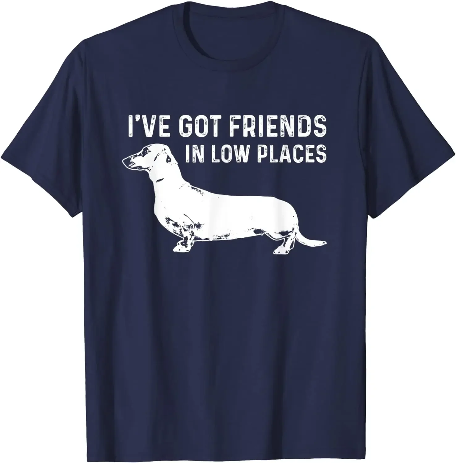I've Got Friends in Low Places. Dachshund Dog Owner Gift T-Shirt 100% Cotton O-Neck Summer Short Sleeve Casual Mens T-shirt