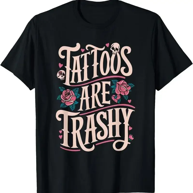 

Tattoos Are Trashy T Shirt