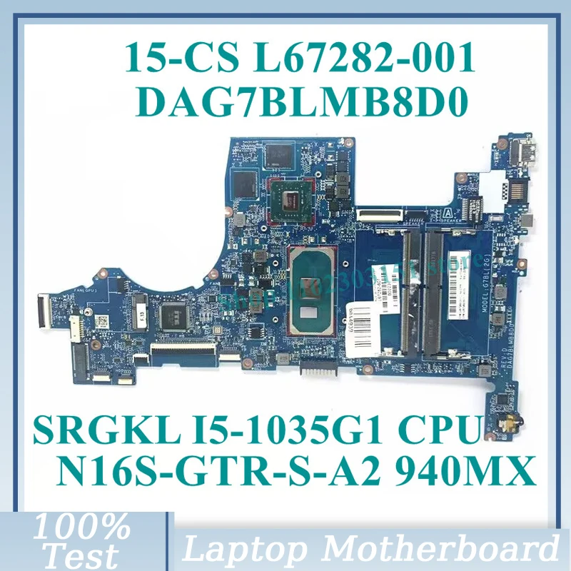 Placa-mãe do portátil para HP 15-CS, L67282-001, L67282-501, L67282-601, W/SRGKL I5-1035G1 CPU DAG7BLMB8D0, N16S-GTR-S-A2 940MX, 100% testado