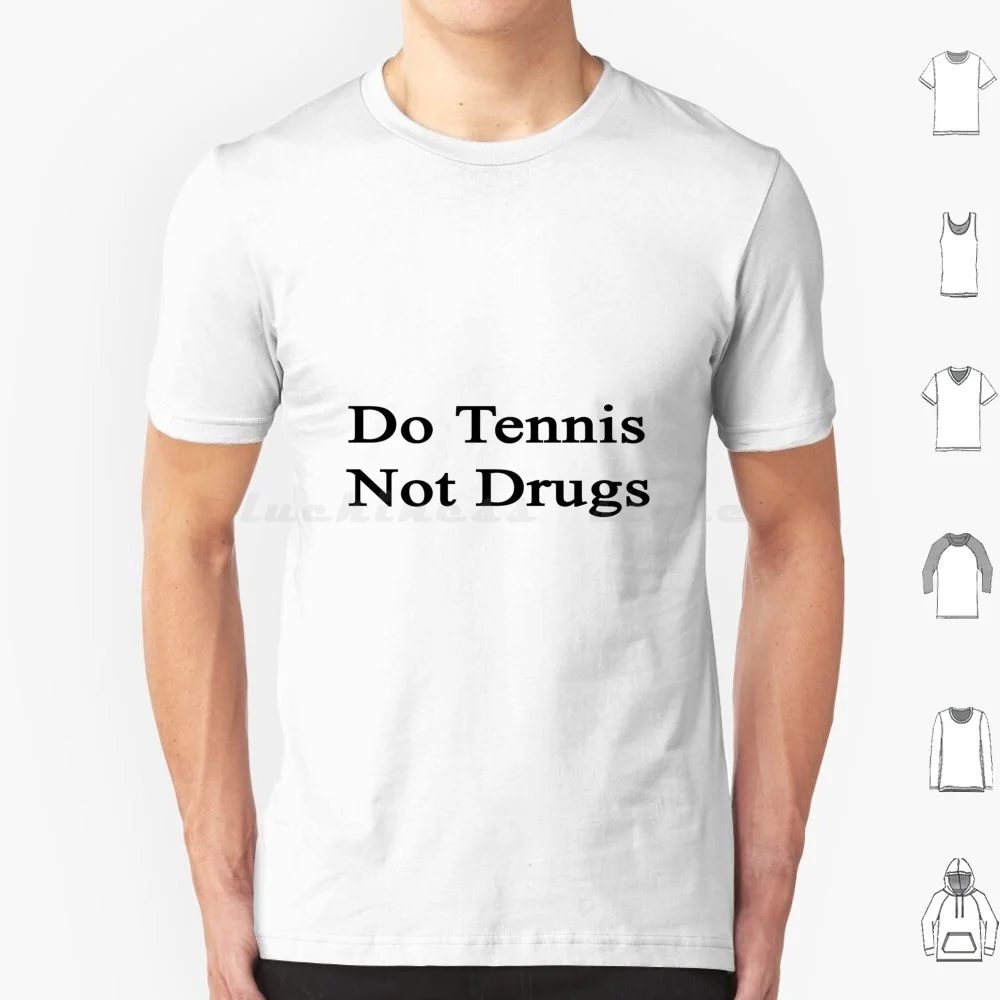 Camiseta Do Tennis Not Drugs para hombres, mujeres y niños, 6xl, tenis, tenis, instrucciones de tenis, personas que aman el tenis