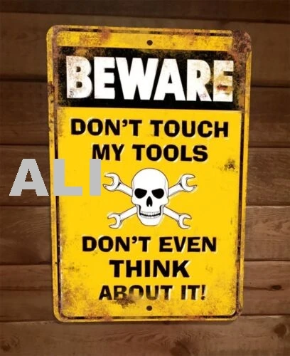 Beware Dont Touch My Tools Dont Even Think About It 8x12 Metal Wall Sign Poster sign