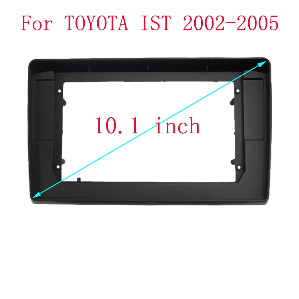 

10.1 inch 2 Din Car Radio Fascia Frame For TOYOTA IST 2002-2005 Android Radio Audio Dash Fitting Panel Kit