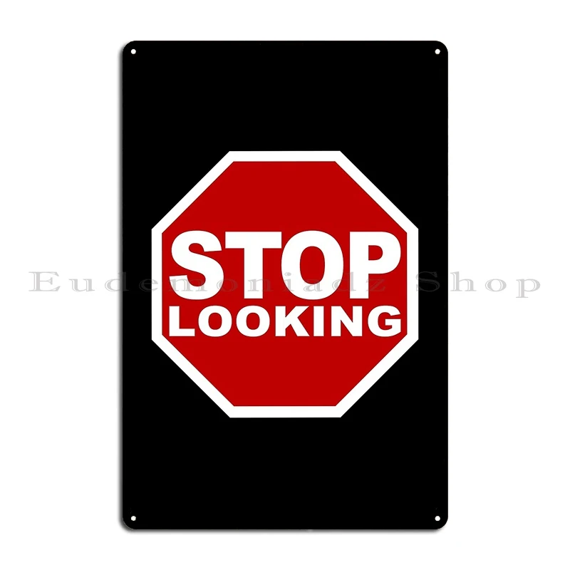 Stop Looking Stop Staring At Me Stop Road Sign Cool Funny Viral Quote Metal Plaque Poster Painting Designer Tin Sign Poster