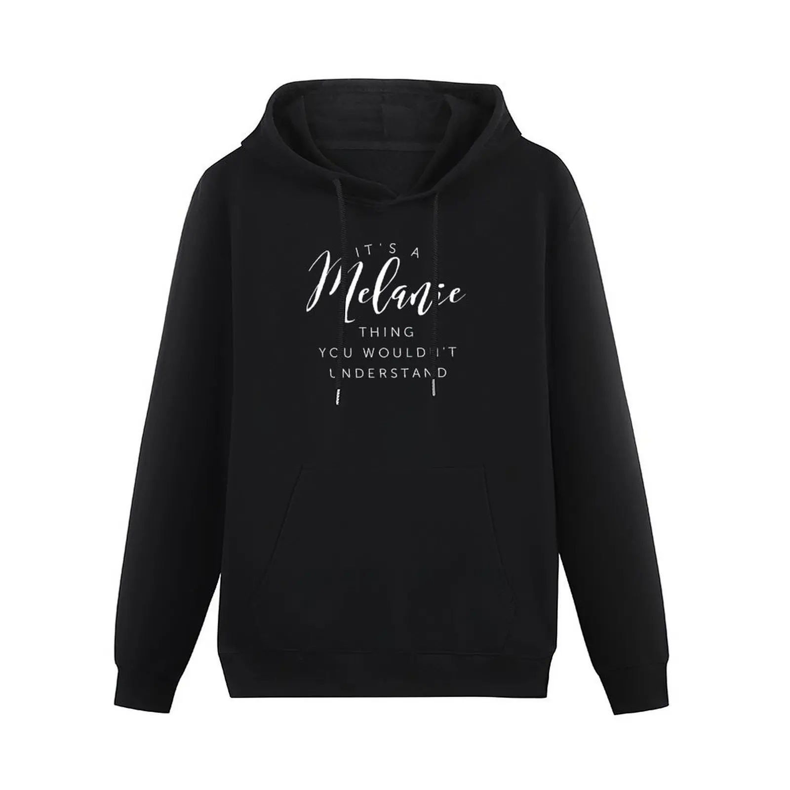 It s a Melanie thing you wouldn t understand Pullover Hoodie men's clothes new in hoodies and blouses