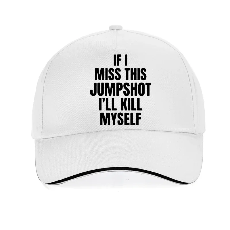 Funny If I Miss This Jumpshot I’ll Kill Myself hat Summer Style Dad Trucker hat Unisex Outdoor Adjustable Snapback hats