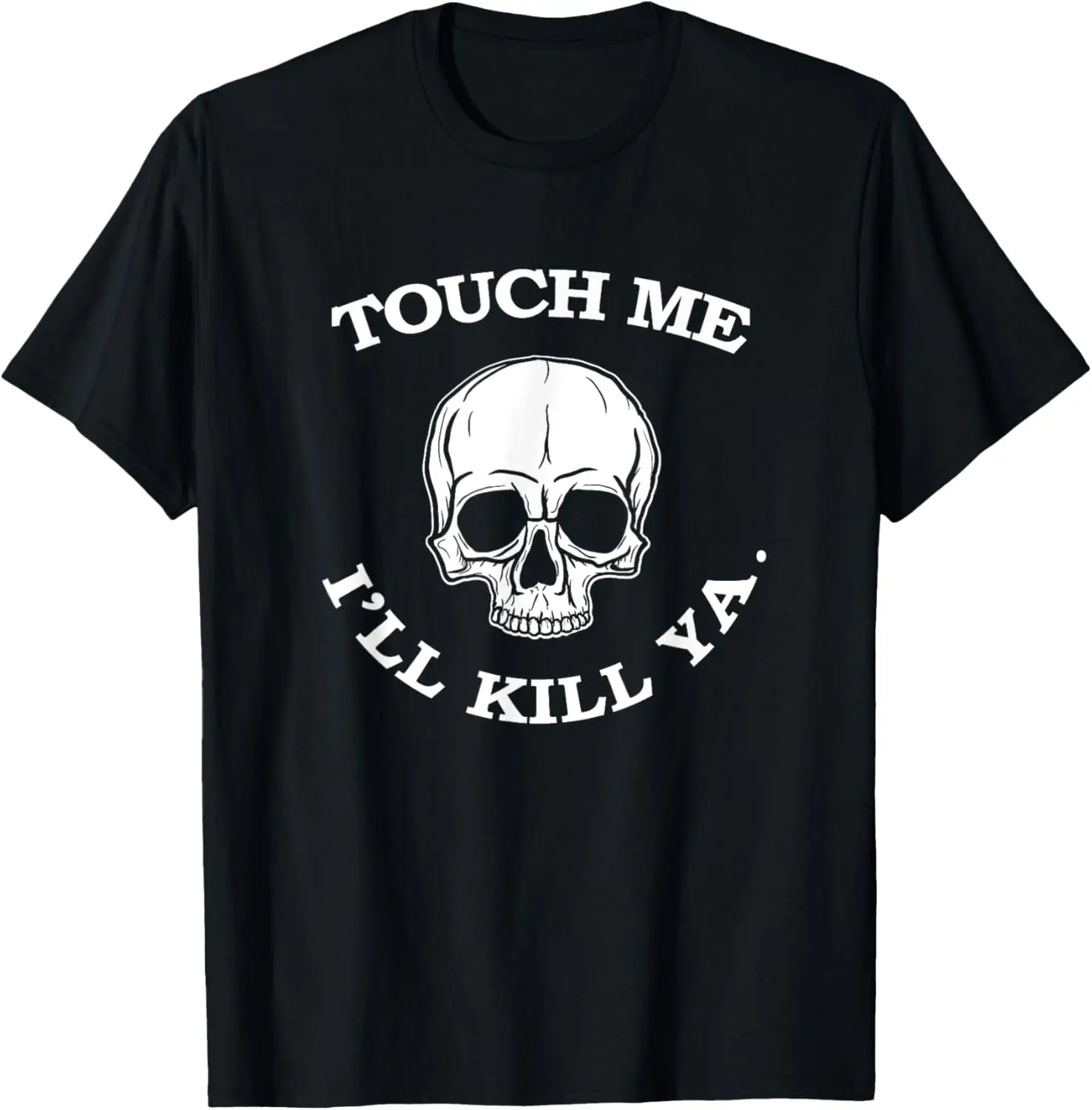 Touch Me Ill Kill Ya Funny 80s Hair Heavy Metal Mens Womens T-Shirt